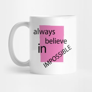 Always Believe In Impossible Mug